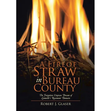 A Fire of Straw in Bureau County: The Forgotten Utopian Dream of Lamoille's Rosemont Domain