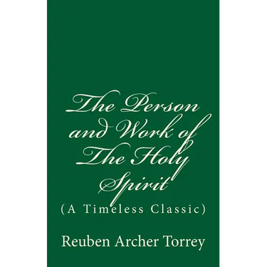 The Person and Work of The Holy Spirit: (A Timeless Classic)