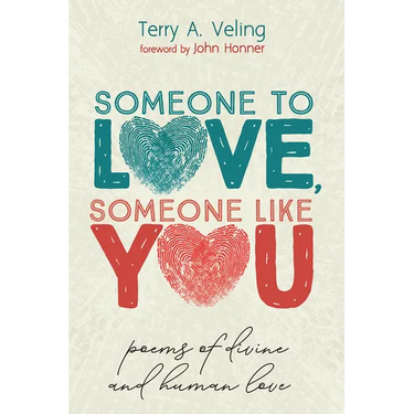 Someone to Love, Someone Like You: Poems of Divine and Human Love