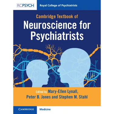 Cambridge Textbook of Neuroscience for Psychiatrists