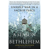 A Season in Bethlehem: Unholy War in a Sacred Place