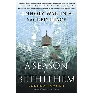 A Season in Bethlehem: Unholy War in a Sacred Place