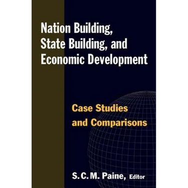 Nation Building, State Building, and Economic Development: Case Studies and Comparisons