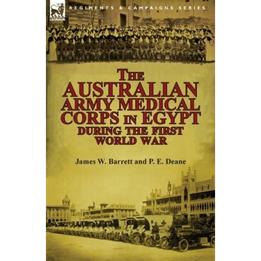 The Australian Army Medical Corps in Egypt During the First World War