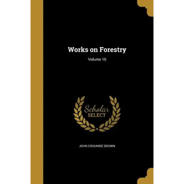 Works on Forestry; Volume 10