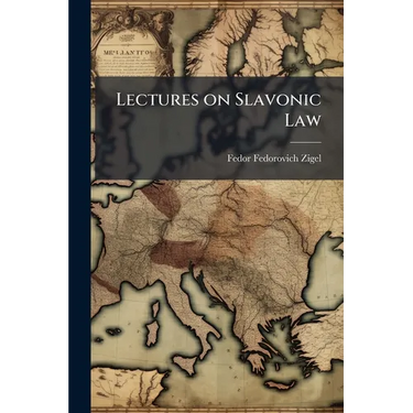 Lectures on Slavonic Law: Being the Ilchester Lectures for the Year 1900