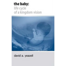 The Baby: : Life Cycle of a Kingdom Vision