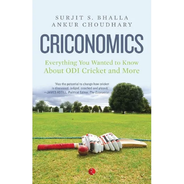 Criconomics: Everything You Wanted to Know about Odi Cricket and More