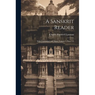 A Sanskrit Reader: With Vocabulary and Notes, Volume 1, parts 1-2
