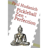 Pickleball Zen - Perfection