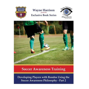 Developing Players with Rondos Using the Soccer Awareness Philosophy - Part 2