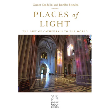 Places of Light: The Gift of Cathedrals to the World