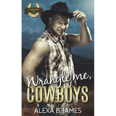 Wrangle Me, Cowboys: A Reverse Harem Forbidden Romance