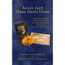 Anna's 1918 Home Front Diary: With Annotations About Oswin Percival Rands, Her Future Husband Who Was Serving in the U.S. Army in France