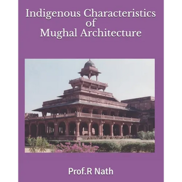 Indigenous Characteristics of Mughal Architecture