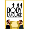 Body Language: The Ultimate Self Help Guide on How To Analyze People And Learn Negotiation, Persuasion and Negotiation Skills to Infl