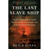 The Last Slave Ship: The True Story of How Clotilda Was Found, Her Descendants, and an Extraordinary Reckoning
