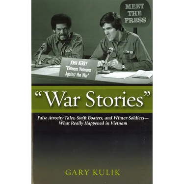 War Stories: False Atrocity Tales, Swift Boaters, and Winter Soldiers--What Really Happened in Vietnam