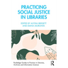 Practicing Social Justice in Libraries