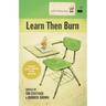 Learn Then Burn