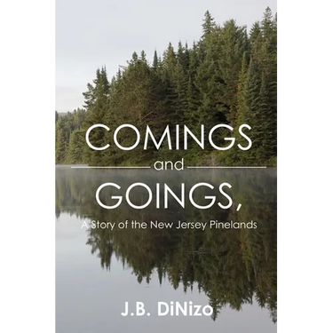 Comings and Goings, A Story of the New Jersey Pinelands: A Story of the New Jersey Pinelands