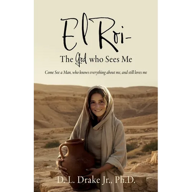 El Roi- The God who Sees Me: Come See a Man, who knows everything about me, and still loves me