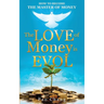 The LOVE of Money is EVOL: How to Become the Master of Money