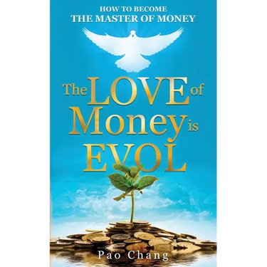 The LOVE of Money is EVOL: How to Become the Master of Money