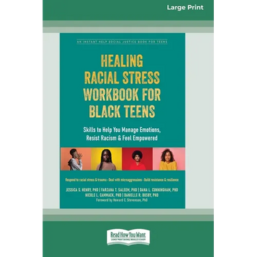 Healing Racial Stress Workbook for Black Teens: Skills to Help You Manage Emotions, Resist Racism, and Feel Empowered (16pt Large Print Edition)