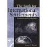 The Bank for International Settlements: Evolution and Evaluation