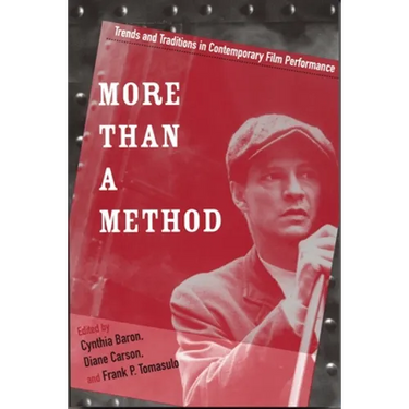 More Than a Method: Trends and Traditions in Contemporary Film Performance