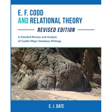 E. F. Codd and Relational Theory, Revised Edition