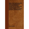 Motor Truck And Automobile Motors And Mechanism; A Practical Illustrated Treatise On The Power Plant And Motive Parts Of The Modern Vehicle, For Owner