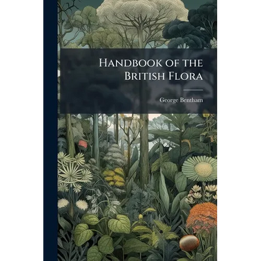 Handbook of the British Flora
