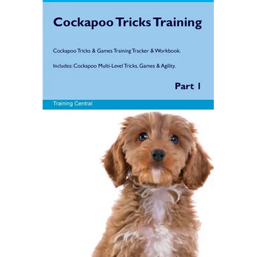 Cockapoo Tricks Training Cockapoo Tricks & Games Training Tracker & Workbook. Includes: Cockapoo Multi-Level Tricks, Games & Agility. Part 1