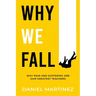 Why We Fall: Why Pain and Suffering Are Our Greatest Teachers