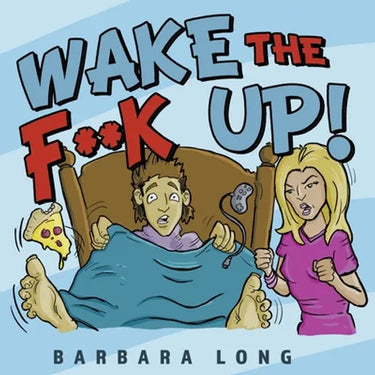 Wake the F**k Up!