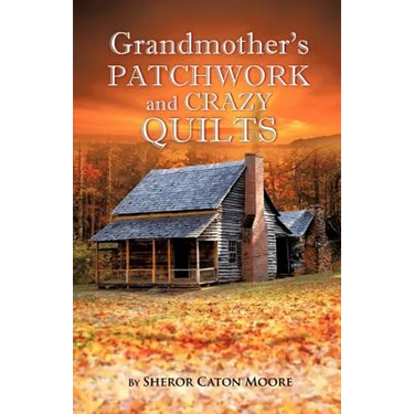 Grandmother's Patchwork and Crazy Quilts