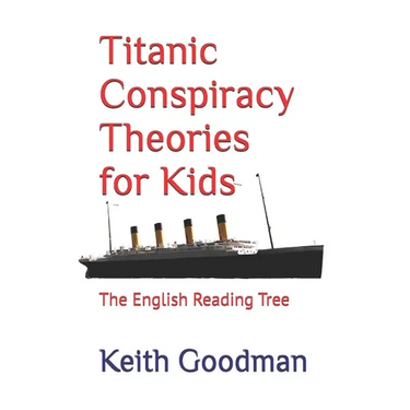 Titanic Conspiracy Theories for Kids: The English Reading Tree