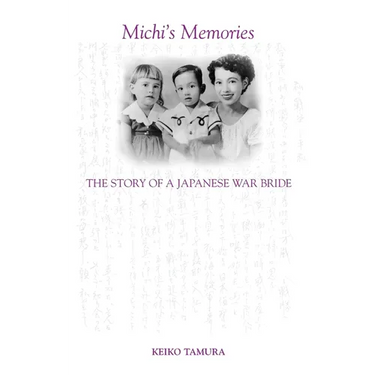 Michi's Memories: The Story of a Japanese War Bride