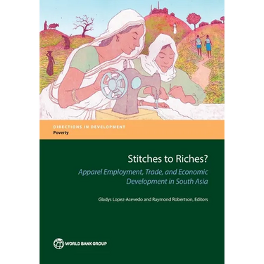 Stitches to Riches?: Apparel Employment, Trade, and Economic Development in South Asia