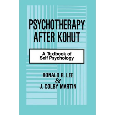 Psychotherapy After Kohut: A Textbook of Self Psychology