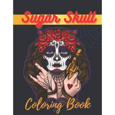 Sugar Skull Coloring Book: A Day of the Death Sugar Skulls Coloring Book With Big Skulls Designs Stress Reliving For Adults Relaxation