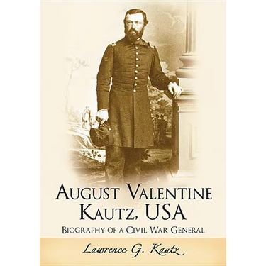 August Valentine Kautz, USA: Biography of a Civil War General