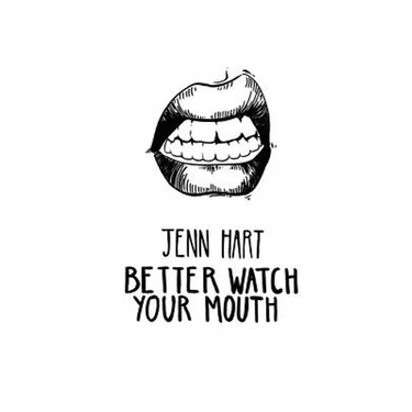 Better Watch Your Mouth
