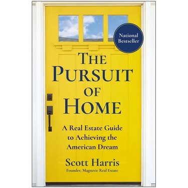 The Pursuit of Home: A Real Estate Guide to Achieving the American Dream