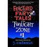 Fractured Fairy Tales of the Twilight Zone: Volume One