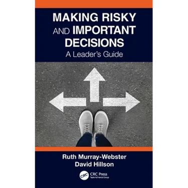 Making Risky and Important Decisions: A Leader's Guide