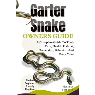 Garter Snake Owners Guide: A Complete Guide to Their Care, Health, Habitat, Ownership, Behavior, And Many More.