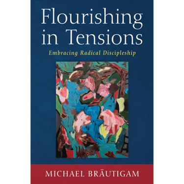 Flourishing in Tensions: Embracing Radical Discipleship